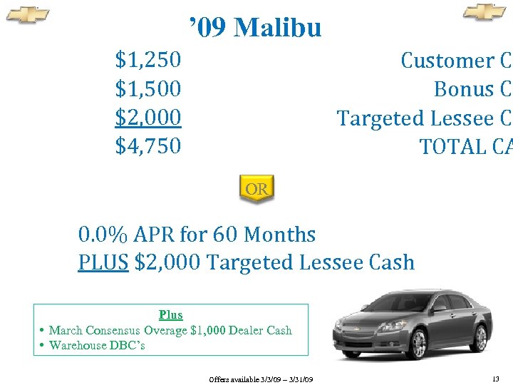 ’ 09 Malibu $1, 250 $1, 500 $2, 000 $4, 750 Customer Ca Bonus