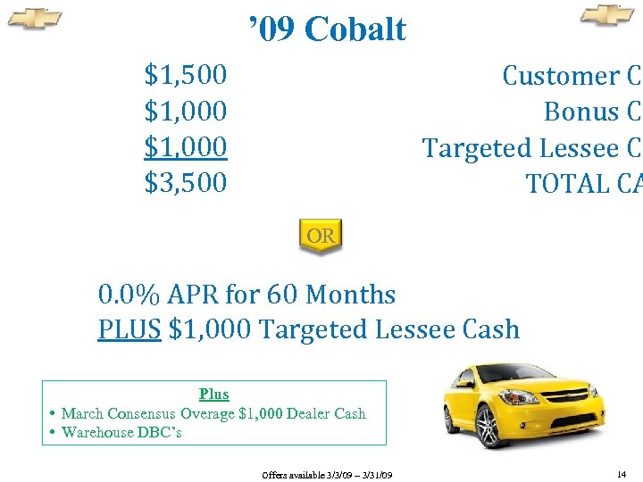 ’ 09 Cobalt $1, 500 $1, 000 $3, 500 Customer Ca Bonus Ca Targeted