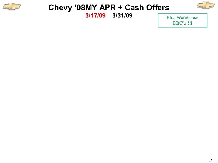 Chevy ’ 08 MY APR + Cash Offers 3/17/09 – 3/31/09 Plus Warehouse DBC’s