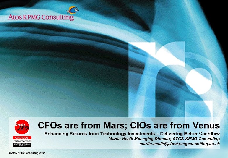 CFOs are from Mars; CIOs are from Venus Enhancing Returns from Technology Investments –