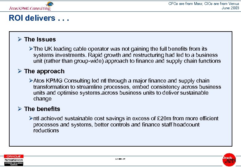 CFOs are from Mars; CIOs are from Venus June 2003 ROI delivers. . .
