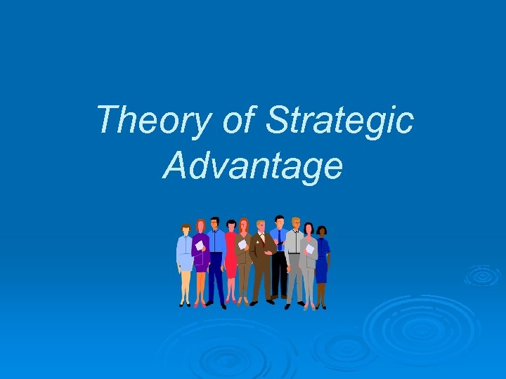 Theory of Strategic Advantage 