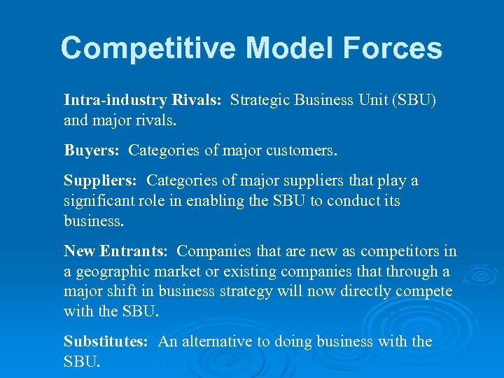 Competitive Model Forces Intra-industry Rivals: Strategic Business Unit (SBU) and major rivals. Buyers: Categories