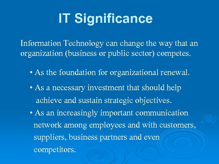 IT Significance Information Technology can change the way that an organization (business or public