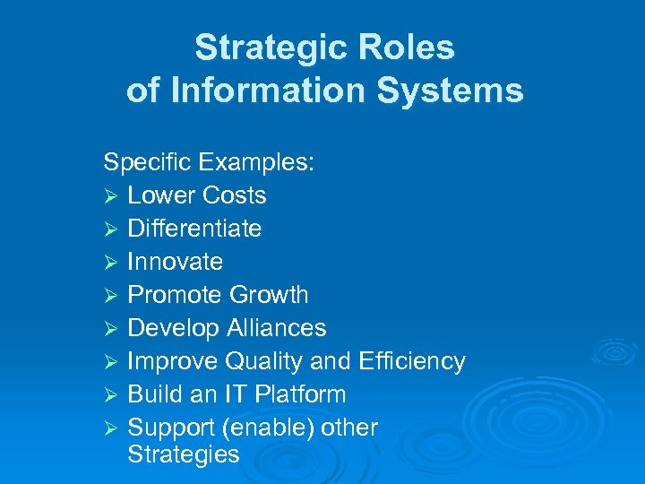 Strategic Roles of Information Systems Specific Examples: Ø Lower Costs Ø Differentiate Ø Innovate