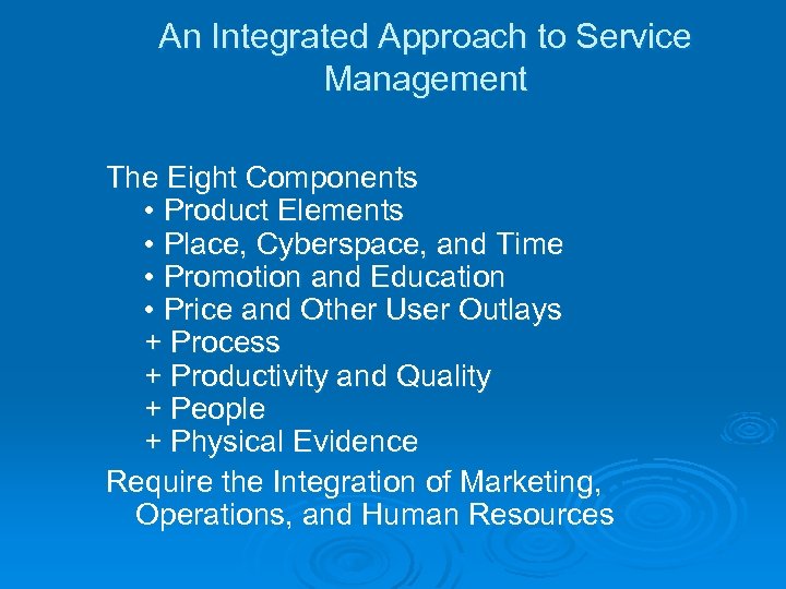 An Integrated Approach to Service Management The Eight Components • Product Elements • Place,