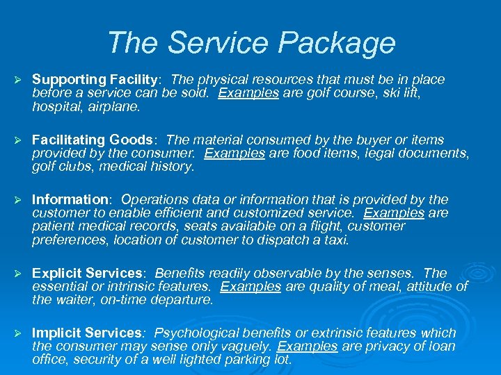 The Service Package Ø Supporting Facility: The physical resources that must be in place