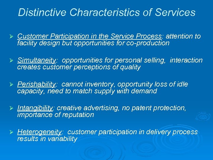 Distinctive Characteristics of Services Ø Customer Participation in the Service Process: attention to facility