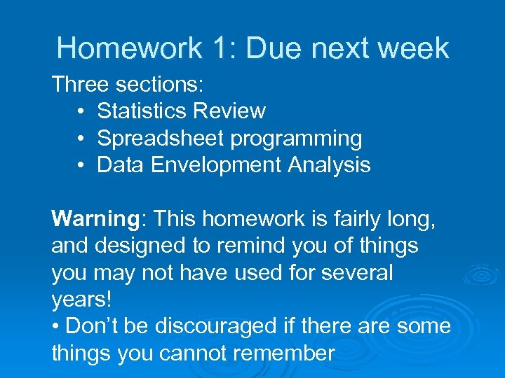 Homework 1: Due next week Three sections: • Statistics Review • Spreadsheet programming •