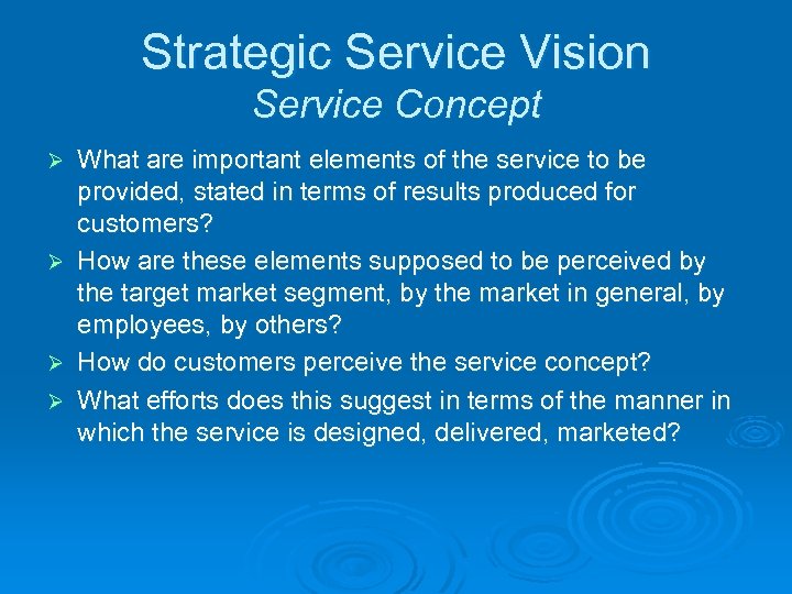 Strategic Service Vision Service Concept Ø Ø What are important elements of the service