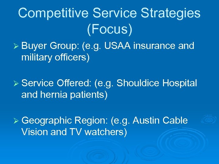 Competitive Service Strategies (Focus) Ø Buyer Group: (e. g. USAA insurance and military officers)