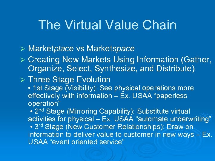 The Virtual Value Chain Marketplace vs Marketspace Ø Creating New Markets Using Information (Gather,