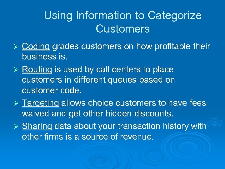 Using Information to Categorize Customers Coding grades customers on how profitable their business is.