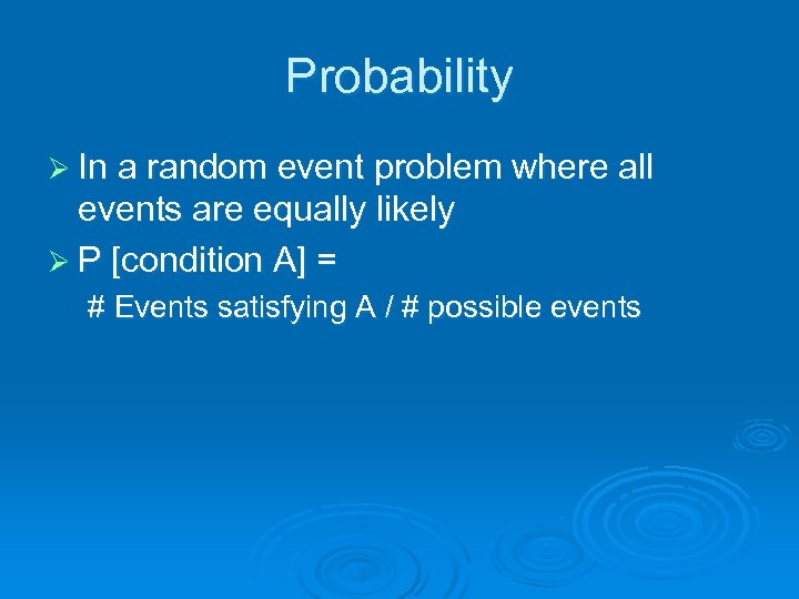 Probability Ø In a random event problem where all events are equally likely Ø