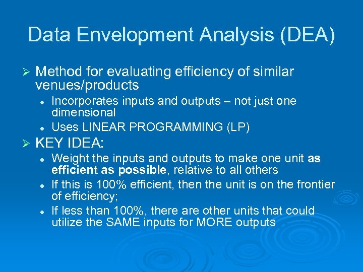 Data Envelopment Analysis (DEA) Ø Method for evaluating efficiency of similar venues/products l l