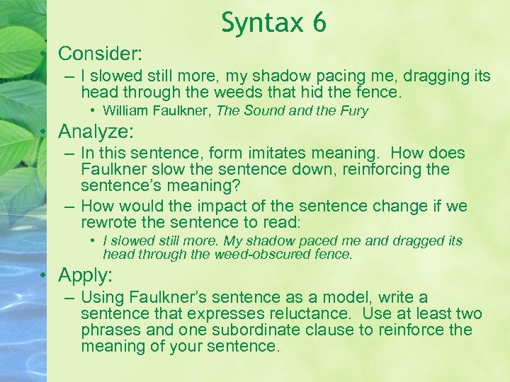 Syntax 6 • Consider: – I slowed still more, my shadow pacing me, dragging