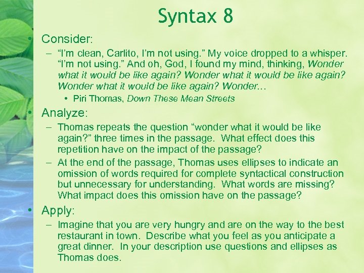 Syntax 8 • Consider: – “I’m clean, Carlito, I’m not using. ” My voice