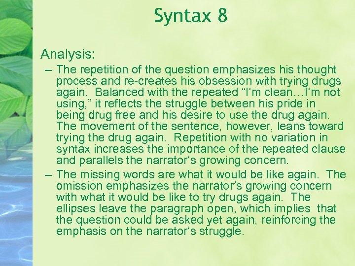 Syntax 8 • Analysis: – The repetition of the question emphasizes his thought process