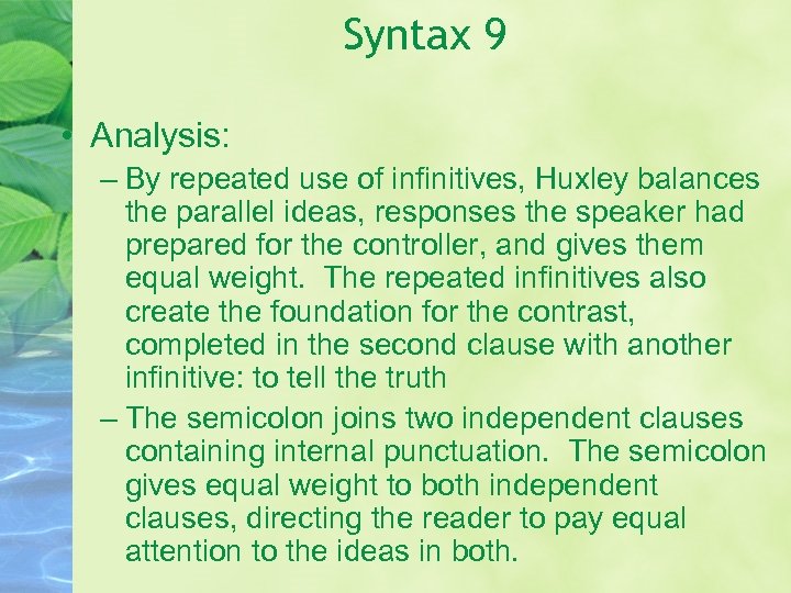 Syntax 9 • Analysis: – By repeated use of infinitives, Huxley balances the parallel