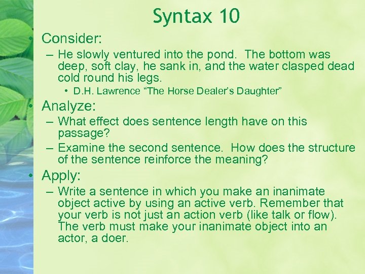 Syntax 10 • Consider: – He slowly ventured into the pond. The bottom was