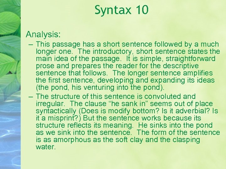 Syntax 10 • Analysis: – This passage has a short sentence followed by a
