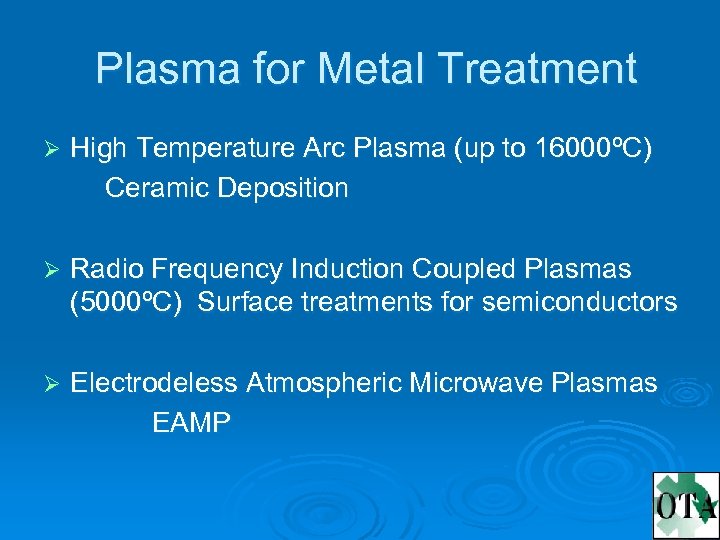  Plasma for Metal Treatment High Temperature Arc Plasma (up to 16000ºC) Ceramic Deposition