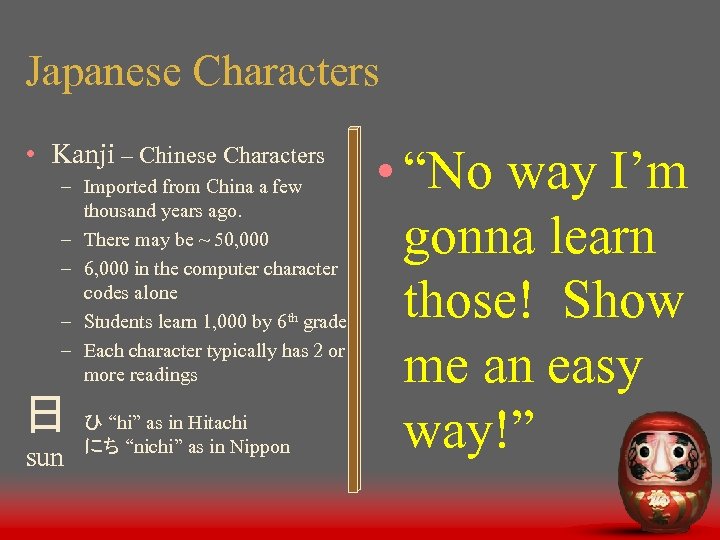 Japanese Characters • Kanji – Chinese Characters – Imported from China a few thousand