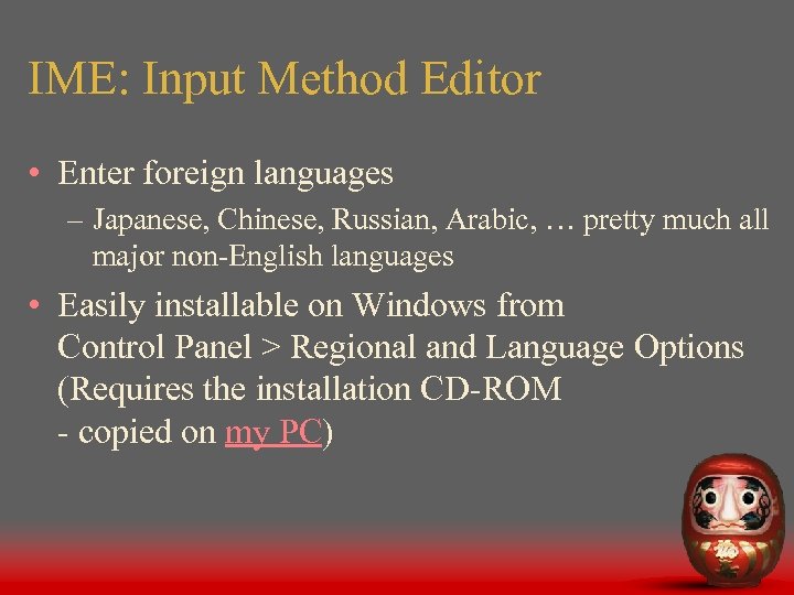 IME: Input Method Editor • Enter foreign languages – Japanese, Chinese, Russian, Arabic, …