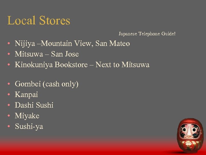 Local Stores Japanese Telephone Guide! • Nijiya –Mountain View, San Mateo • Mitsuwa –