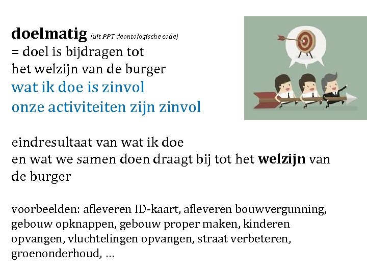 doelmatig (uit PPT deontologische code) = doel is bijdragen tot het welzijn van de