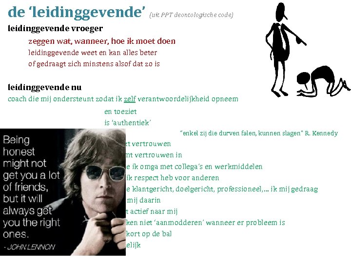 de ‘leidinggevende’ (uit PPT deontologische code) leidinggevende vroeger zeggen wat, wanneer, hoe ik moet