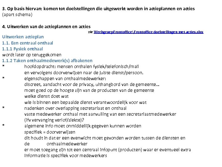 3. Op basis hiervan: komen tot doelstellingen die uitgewerkt worden in actieplannen en acties