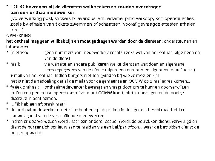 * TODO bevragen bij de diensten welke taken ze zouden overdragen aan een onthaalmedewerker