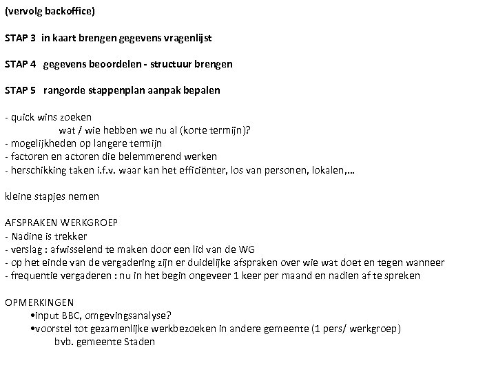 (vervolg backoffice) STAP 3 in kaart brengen gegevens vragenlijst STAP 4 gegevens beoordelen -