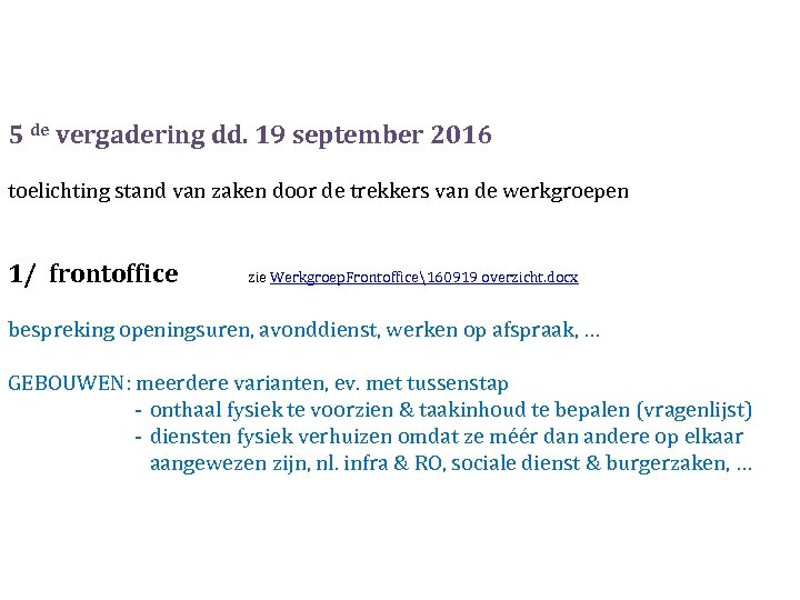 5 de vergadering dd. 19 september 2016 toelichting stand van zaken door de trekkers