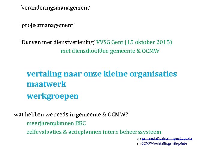 ‘veranderingsmanagement’ ‘projectmanagement’ ‘Durven met dienstverlening’ VVSG Gent (15 oktober 2015) met diensthoofden gemeente &