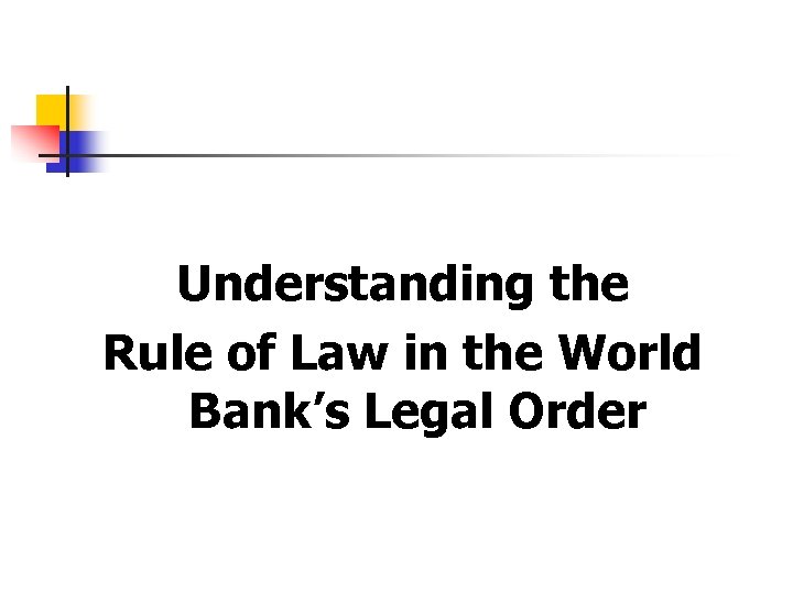 Understanding the Rule of Law in the World Bank’s Legal Order 