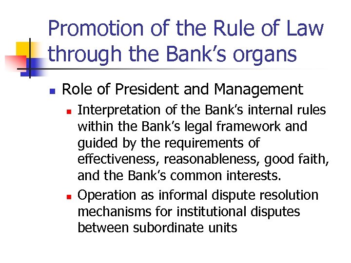 Promotion of the Rule of Law through the Bank’s organs n Role of President