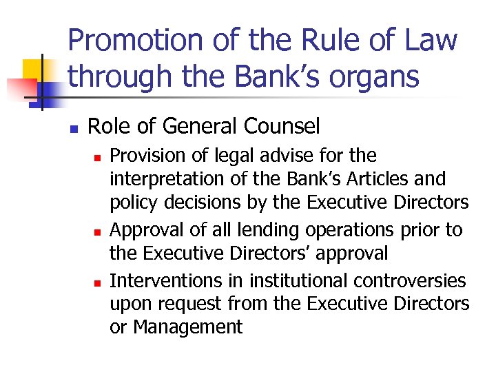 Promotion of the Rule of Law through the Bank’s organs n Role of General