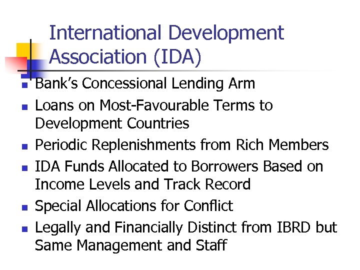 International Development Association (IDA) n n n Bank’s Concessional Lending Arm Loans on Most-Favourable