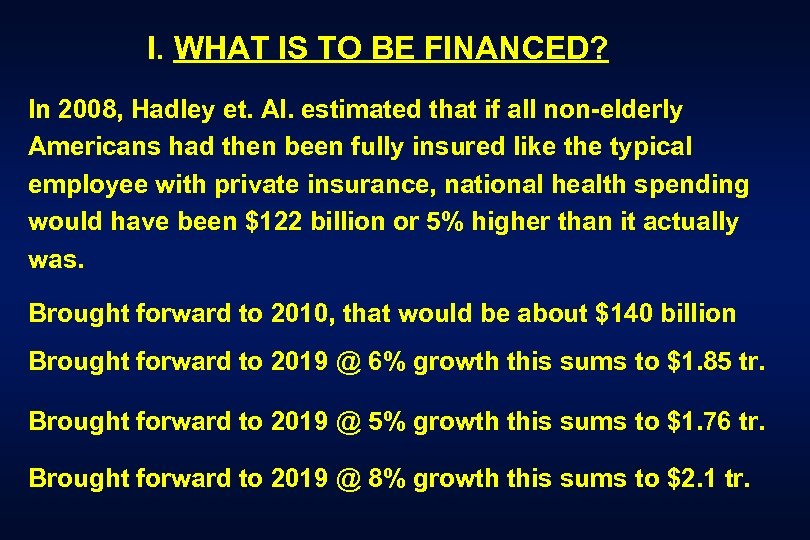I. WHAT IS TO BE FINANCED? In 2008, Hadley et. Al. estimated that if