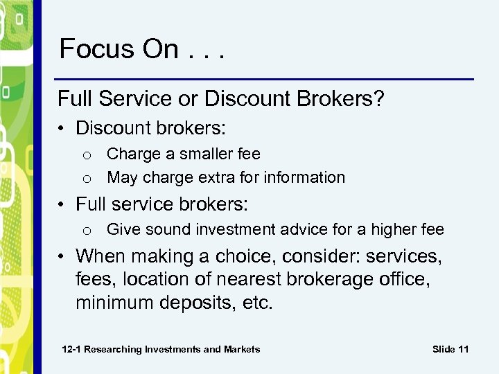 Focus On. . . Full Service or Discount Brokers? • Discount brokers: o Charge