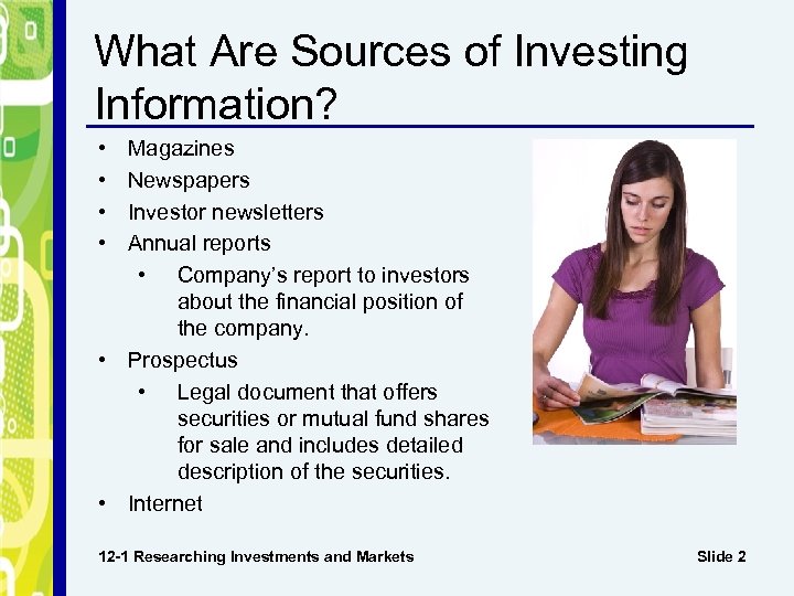 What Are Sources of Investing Information? • • Magazines Newspapers Investor newsletters Annual reports