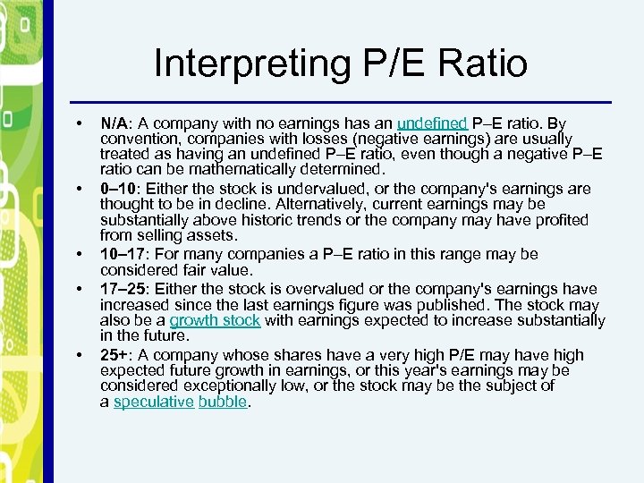 Interpreting P/E Ratio • • • N/A: A company with no earnings has an