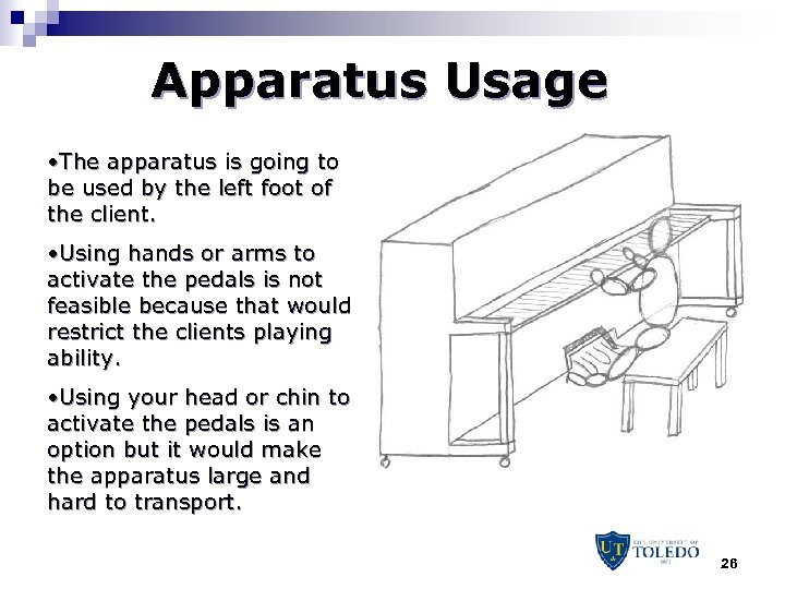 Apparatus Usage • The apparatus is going to be used by the left foot