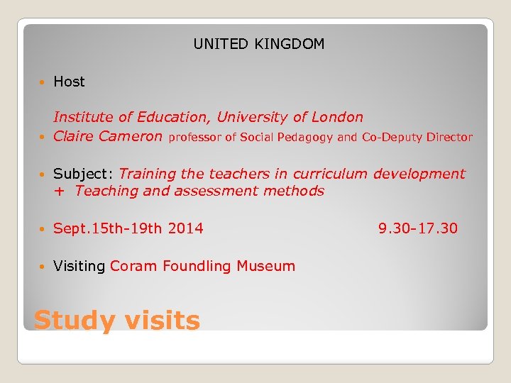 UNITED KINGDOM Host Institute of Education, University of London Claire Cameron professor of Social