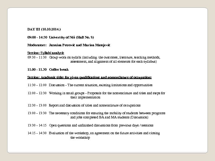 DAY III (10. 2014. ) 09: 00 - 14: 30 University of Niš (Hall
