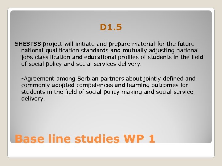 D 1. 5 SHESPSS project will initiate and prepare material for the future national