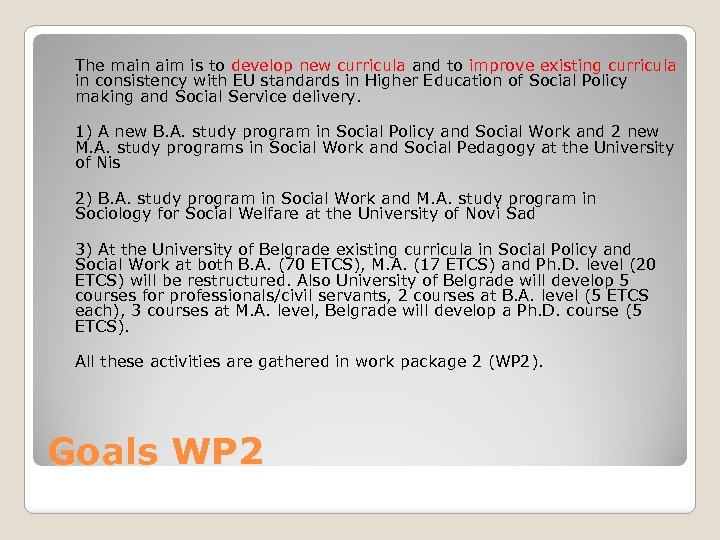 The main aim is to develop new curricula and to improve existing curricula in