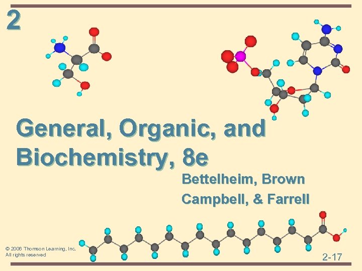 2 General, Organic, and Biochemistry, 8 e Bettelheim, Brown Campbell, & Farrell © 2006